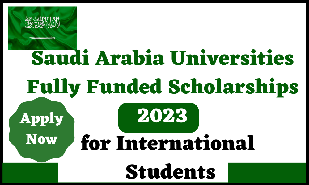 Top 10 Saudi Arabian Fully Funded Scholarships for International Students 2022-2023. Check Eligibility Criteria, How To Apply, Requirements, and Deadlines