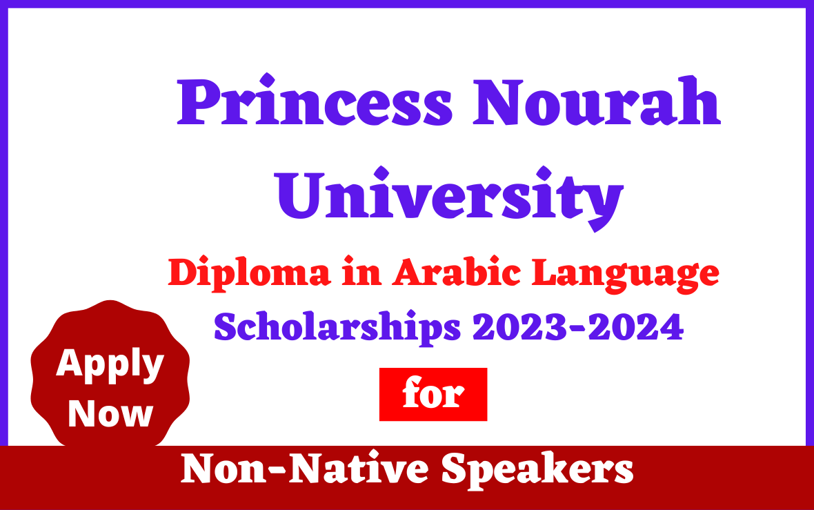 Unlocking Opportunities: Enrol Yourself with Princess Nourah University’s Diploma in Arabic Language for Non-Native Speakers (2023) – Apply Now!