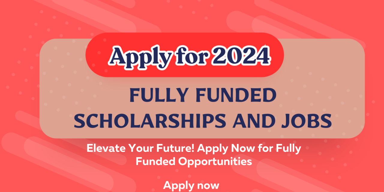 Unlocking Opportunities: Apply for 6 Fully Funded Scholarships and 4 Job Opportunities Now