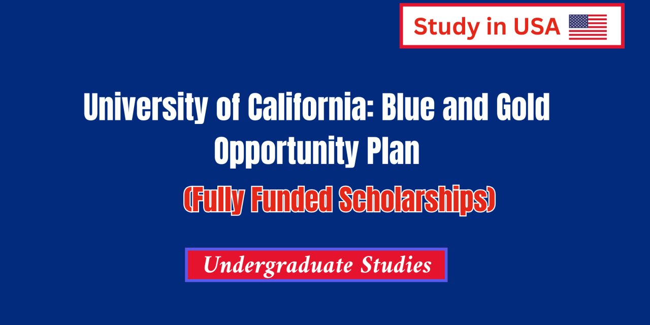 A Guide to the Blue and Gold Opportunity Plan of the University of California 2024. Apply Now