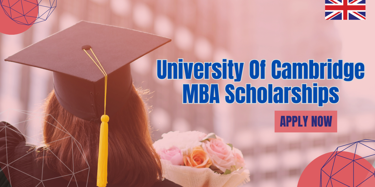 University Of Cambridge MBA Scholarships 2024. Apply Now Successfully