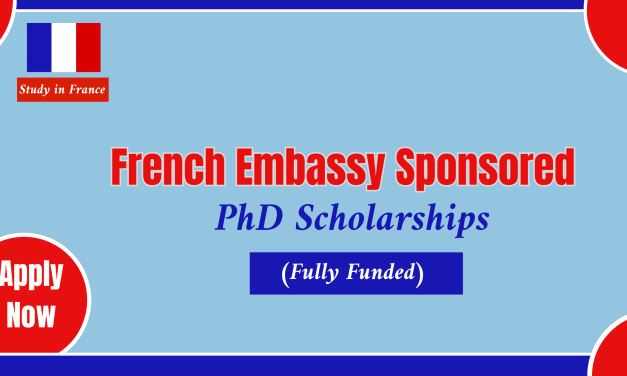 French Embassy Sponsored PhD Scholarships Opportunity 2024. Apply Now