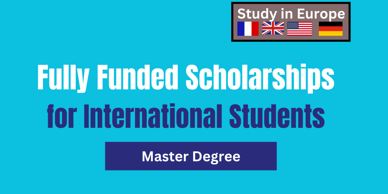 Master’s Fully Funded Scholarships in Europe