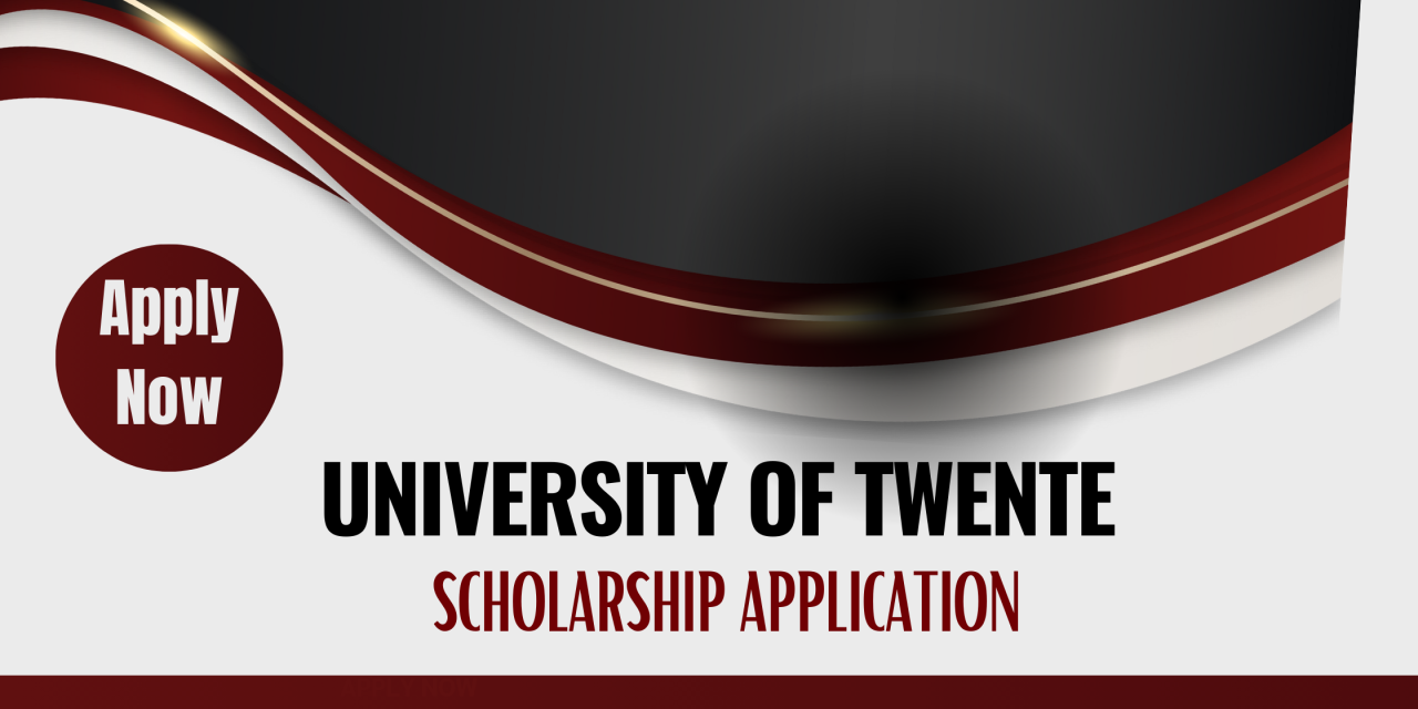 The University of Twente Scholarship Application 2024. Apply Now for Success