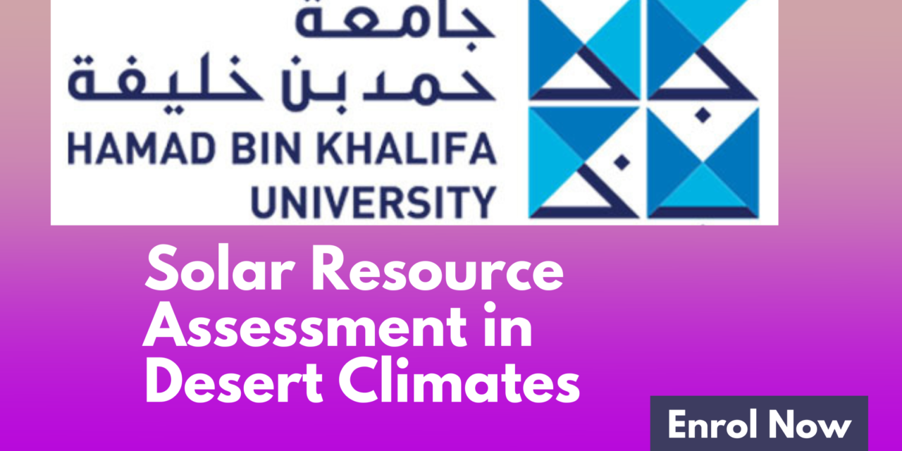 Solar Resource Assessment in Desert Climates at Hamad Bin Khalifa University