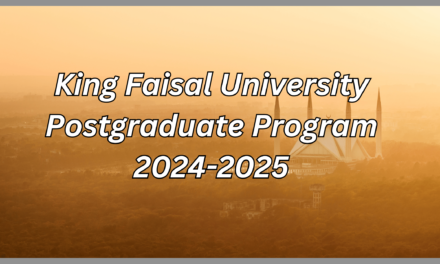 King Faisal University Postgraduate Programs 2024. Apply Now